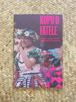 Kupu O Fatele, Tuvaluan Songs, Chants & Words of Inspiration by Molia Alama-Tulafono